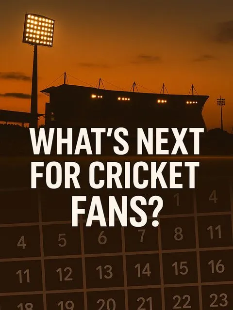 What’s Next for Cricket Fans?